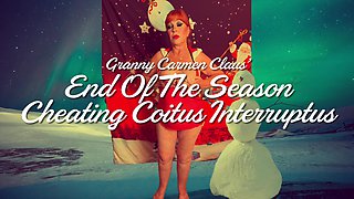 Granny Carmen Claus’ End of the Season Cheating Coitus Interruptus