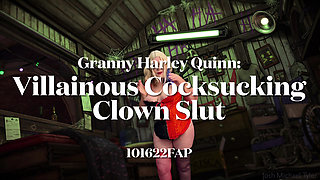 Granny Harley Quinn: Villainous Cocksucking Clown Slut