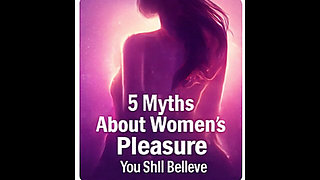 5 Myths About Women’s Pleasure