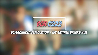 Scissorhold Demolition - Ivy Satinee Breaks Him