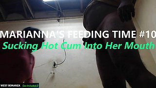 MARIANNA'S FEEDING TIME #10 - Sucking Hot Cum Into Her Mouth