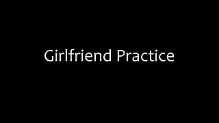 Bailey Base - Girlfriend Practice