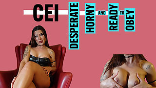 CEI: Desperate, Horny, and Ready to Obey