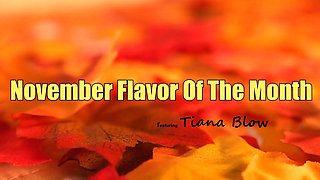 November 2023 flavor of the month Tiana Blow - s4:e4