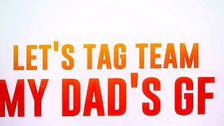 Let's Tag Team My Dad's GF.Scarlit Scandal, Dee Williams /